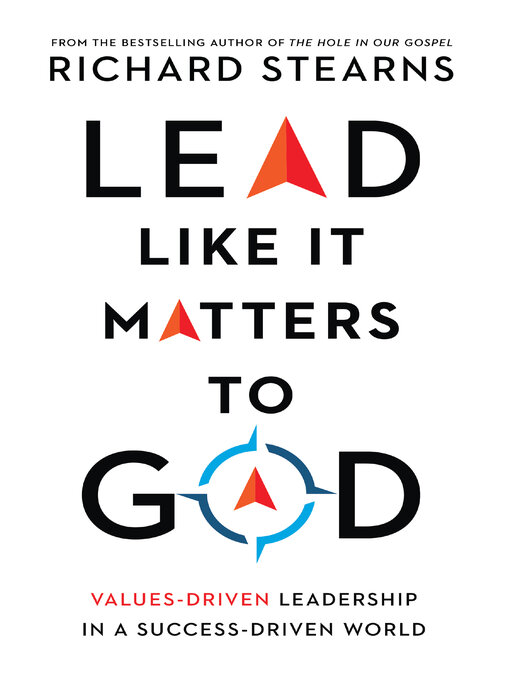 Title details for Lead Like It Matters to God by Richard Stearns - Wait list